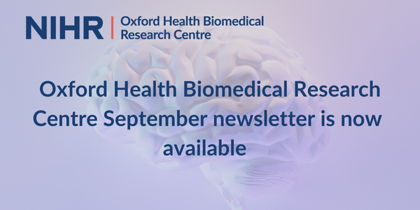 Oxford Health Biomedical Research Centre (OH BRC) September Newsletter now available